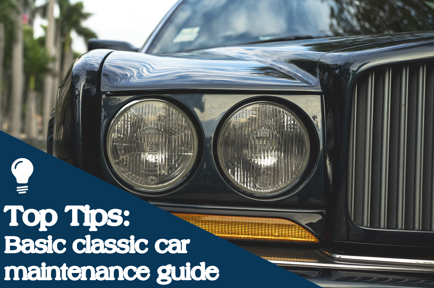 Top Tips: Basic classic car maintenance guide